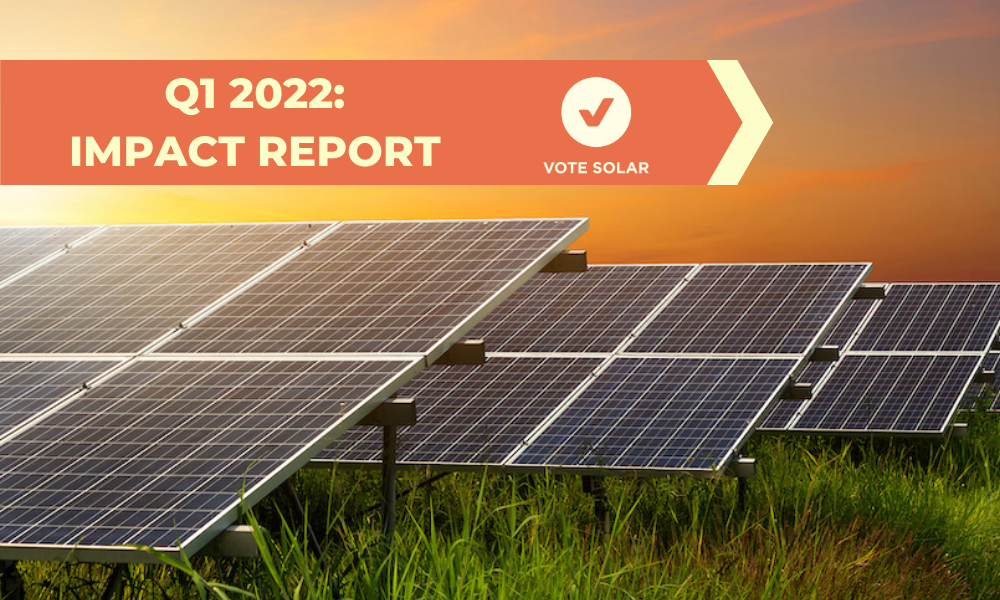 Vote Solar 2022 Q1 Impact Report: January – March