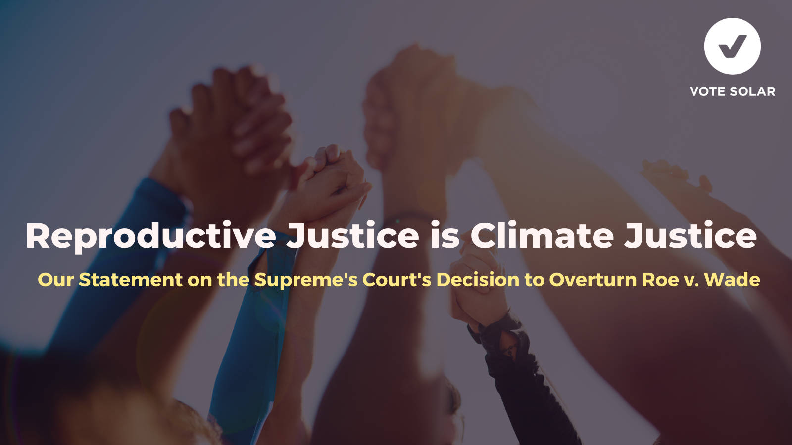 Vote Solar’s Statement on the overturning of Roe v. Wade