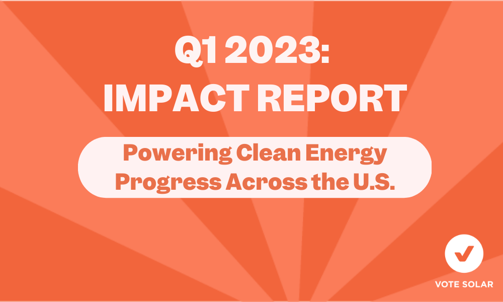 Vote Solar 2023 Q1 Impact Report: January – March